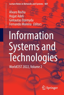 Information Systems and Technologies: WorldCIST 2022, Volume 2 - Rocha, Alvaro (Editor), and Adeli, Hojjat (Editor), and Dzemyda, Gintautas (Editor)