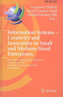 Information Systems--Creativity and Innovation in Small and Medium-Sized Enterprises - Dhillon, Gurpreet (Editor), and Stahl, Bernd Carsten (Editor), and Baskerville, Richard (Editor)