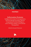 Information Systems: Intelligent Information Processing Systems, Natural Language Processing, Affective Computing and Artificial Intelligence, and an Attempt to Build a Conversational Nursing Robot