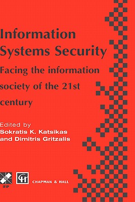 Information Systems Security: Facing the Information Society of the 21st Century - Katsikas, Sokratis (Editor)