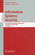 Information Systems Security: Third International Conference, Iciss 2007, Delhi, India, December 16-20, 2007, Proceedings - McDaniel, Patrick (Editor), and Gupta, Shyam K (Editor)