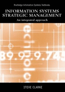 Information Systems Strategic Management: An Integrated Approach