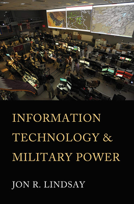 Information Technology and Military Power - Lindsay, Jon R