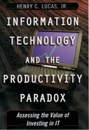 Information Technology and the Productivity Paradox: Assessing the Value of Investing in It
