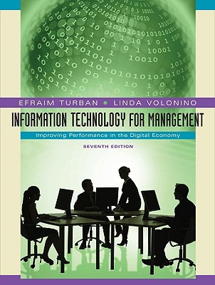 Information Technology for Management: Improving Performance in the Digital Economy - Turban, Efraim, PH.D., and Volonino, Linda