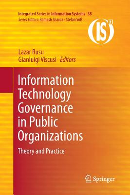 Information Technology Governance in Public Organizations: Theory and Practice - Rusu, Lazar (Editor), and Viscusi, Gianluigi (Editor)