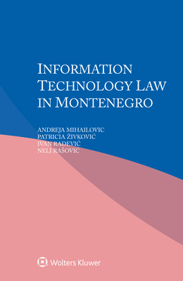 Information Technology Law in Montenegro - Mihailovic, Andreja, and Zivkovic, Patricia, and Radevic, Ivan