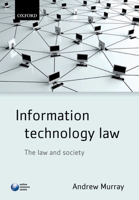 Information Technology Law: The Law and Society - Murray, Andrew