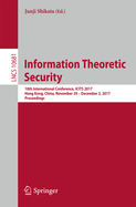 Information Theoretic Security: 10th International Conference, Icits 2017, Hong Kong, China, November 29 - December 2, 2017, Proceedings