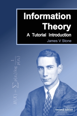 Information Theory: A Tutorial Introduction - Stone, James V
