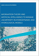 Information Theory and Artificial Intelligence to Manage Uncertainty in Hydrodynamic and Hydrological Models