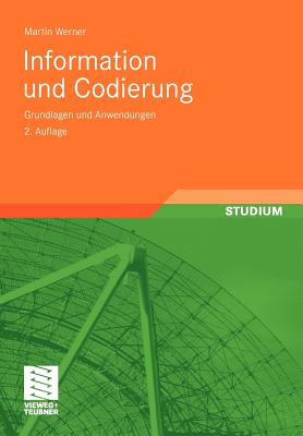 Information Und Codierung: Grundlagen Und Anwendungen - Werner, Martin