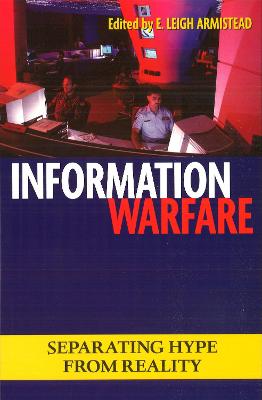 Information Warfare: Separating Hype from Reality - Armistead, E Leigh (Editor)