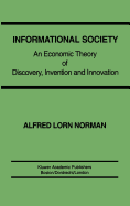 Informational Society: An Economic Theory of Discovery, Invention and Innovation