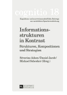 Informationsstrukturen in Kontrast: Strukturen, Kompositionen Und Strategien. Martine Dalmas Zum 60. Geburtstag
