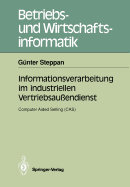 Informationsverarbeitung Im Industriellen Vertriebsau?endienst: Computer Aided Selling (Cas)