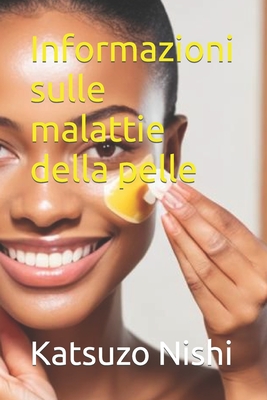 Informazioni sulle malattie della pelle - Mercola, John (Translated by), and Nishi, Katsuzo