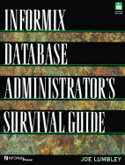 Informix Database Administrator's Survival Guide, the (Book/Disk) - Lumbley, Joe