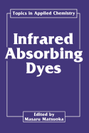 Infrared Absorbing Dyes - Matsuoka, Masaru (Editor)
