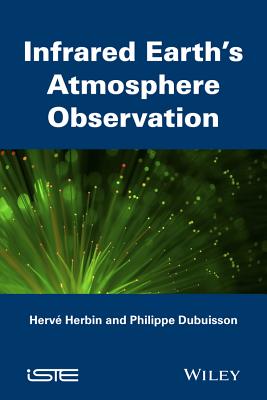 Infrared Observation of Earth's Atmosphere - Herbin, Herv, and Dubuisson, Philippe