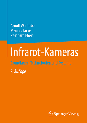 Infrarot-Kameras: Grundlagen, Technologien und Systeme - Wallrabe, Arnulf, and Tacke, Maurus, and Ebert, Reinhard