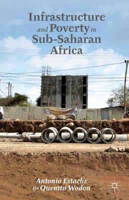Infrastructure and Poverty in Sub-Saharan Africa - Estache, A., and Wodon, Q., and Loparo, Kenneth A.