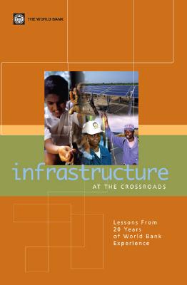 Infrastructure at the Crossroads: Lessons from 20 Years of World Bank Experience - World Bank