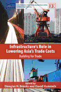 Infrastructure's Role in Lowering Asia's Trade Costs: Building for Trade