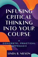 Infusing Critical Thinking Into Your Course: A Concrete, Practical Approach