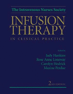 Infusion Therapy in Clinical Practice - Infusion Nurses Society, and Hankins, Judy (Editor), and Lonsway, Rose Ann, Ma, Crni (Editor)