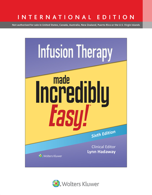 Infusion Therapy Made Incredibly Easy! - Hadaway, Lynn (Editor)