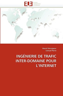 Ing?nierie De Trafic Inter-Domaine Pour L'Internet (Omn. Univ. Europ. ) (French Edition) - Shirazipour, Meral