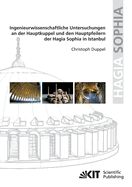 Ingenieurwissenschaftliche Untersuchungen an der Hauptkuppel und den Hauptpfeilern der Hagia Sophia in Istanbul