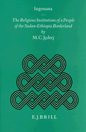 Ingessana: The Religious Institutions of a People of the Sudan-Ethiopia Borderland