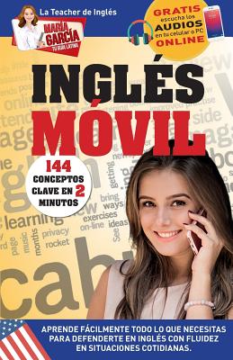 Ingl?s M?vil. 144 Conceptos Clave En 2 Minutos.: Edici?n Biling?e - Garcia, Maria