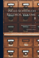 Ingle-Schierloh Records, Volume 8: Morrisvale to Pierce; 8