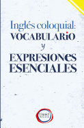 Ingles Coloquial: Vocabulario y Expresiones Esenciales