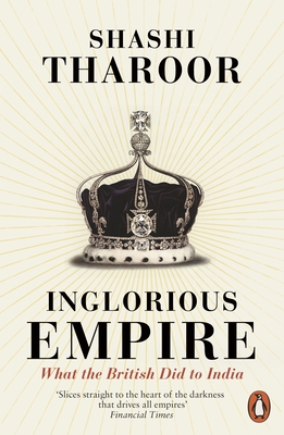 Inglorious Empire: What the British Did to India - Tharoor, Shashi