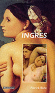 Ingres: French Painter - Bade, Patrick