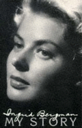 Ingrid Bergman, My Story