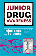 Inhalants and Solvents - Koellhoffer, Tara, and Brogan, Ronald J (Introduction by)