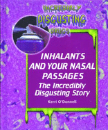 Inhalants and Your Nasal Passages: The Incredibly Disgusting Story
