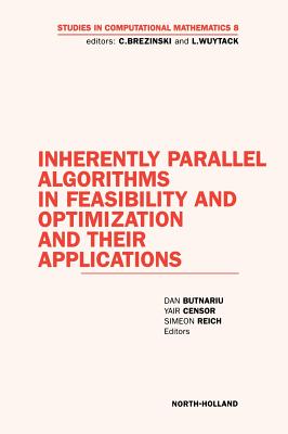 Inherently Parallel Algorithms in Feasibility and Optimization and Their Applications: Volume 8 - Butnariu, D, and Reich, S, and Censor, Y