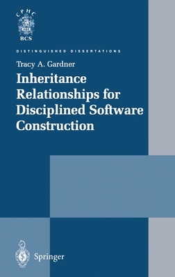 Inheritance Relationships for Disciplined Software Construction - Gardner, T a, and Gardner, Tracy A