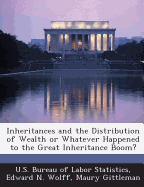 Inheritances and the Distribution of Wealth or Whatever Happened to the Great Inheritance Boom?