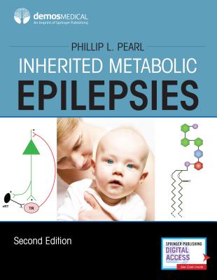 Inherited Metabolic Epilepsies - Pearl, Phillip L, MD