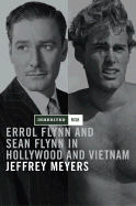 Inherited Risk: Errol and Sean Flynn in Hollywood and Vietnam