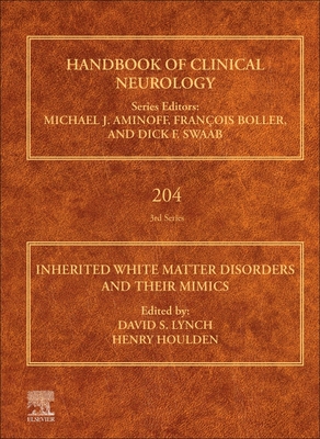 Inherited White Matter Disorders and Their Mimics: Volume 204 - Lynch, David S, and Houlden, Henry