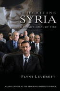 Inheriting Syria: Bashar's Trial by Fire