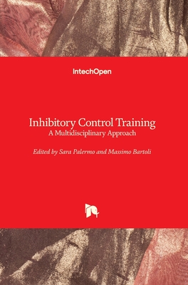 Inhibitory Control Training: A Multidisciplinary Approach - Palermo, Sara (Editor), and Bartoli, Massimo (Editor)